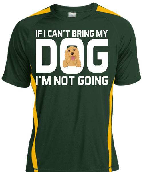 If I Can't Bring My Dog I'm Not Going T Shirt, My Life T Shirt