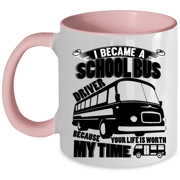 Funny Driver Coffee Mug, I Became A School Bus Driver Accent Mug