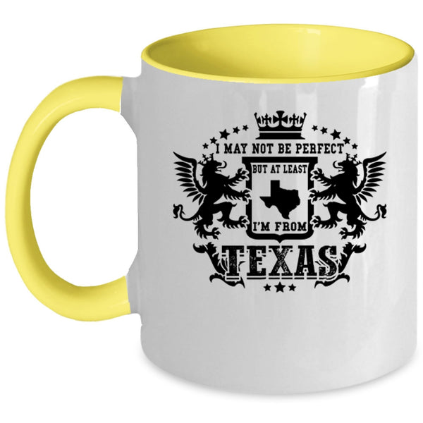 I'm From Texas Coffee Mug, I May Not Be Perfect Accent Mug