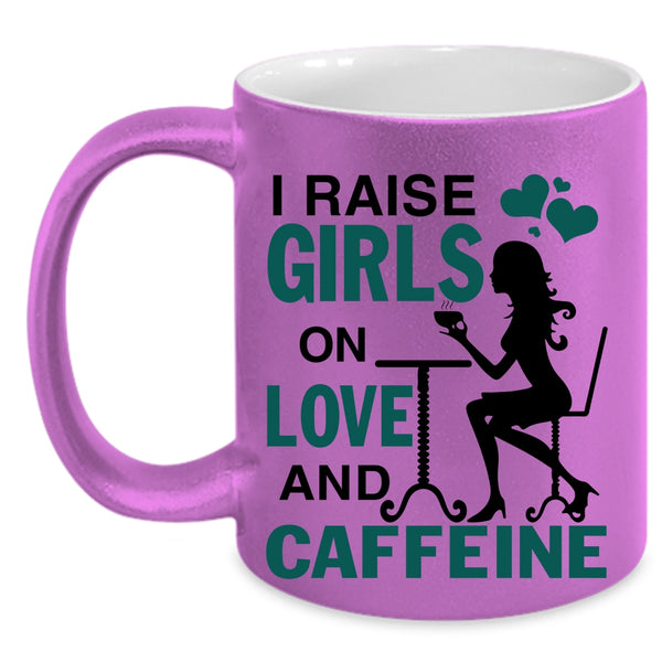 Cute Girls Coffee Mug, I Raise Girls On Love And Caffeine Accent Mug