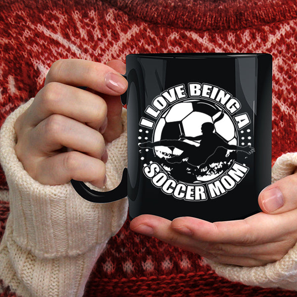 I Love Being A Soccer Mom Coffee Mug, Cute Soccer Mom Coffee Cup