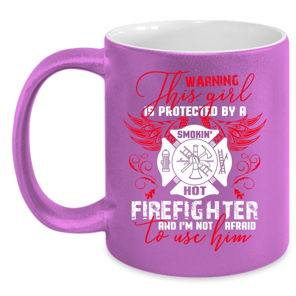 This Girl Is Protected By A Hot Firefighter Coffee Mug, Cute Girls Coffee Cup