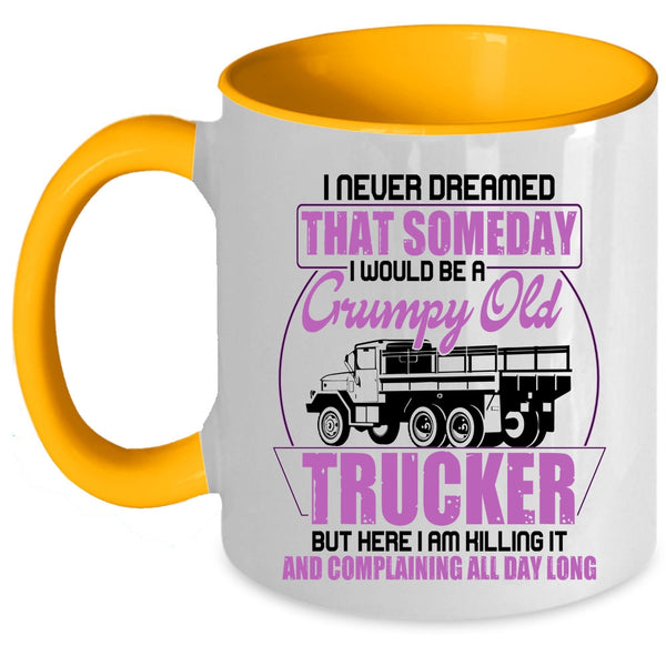 Grumpy Old Trucker Coffee Mug, I Would Be A Grumpy Old Trucker Accent Mug