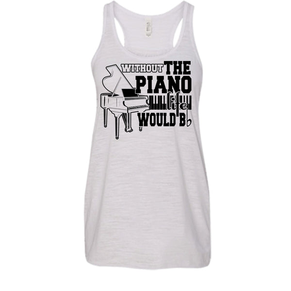 Without The Piano T Shirt, Coolest Piano Player T Shirt, Awesome t-shirts