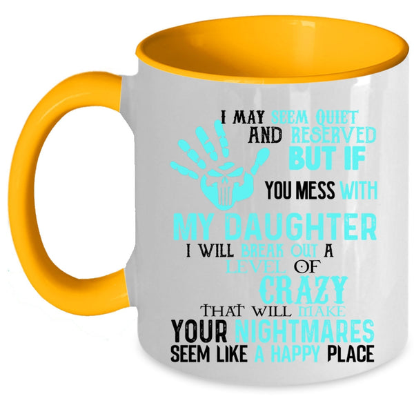 Cool Gift For Dad Coffee Mug, Don't Mess With My Daughter Accent Mug
