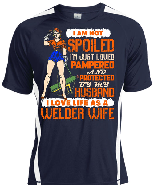 I Love Life As A Welder Wife T Shirt, I'm Just Loved Pampered T Shirt, Cool Shirt
