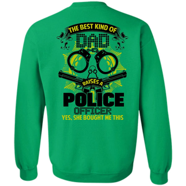 I Love Police T Shirt, The Best Kind Of Dad Raises A Police Officer Sweatshirt