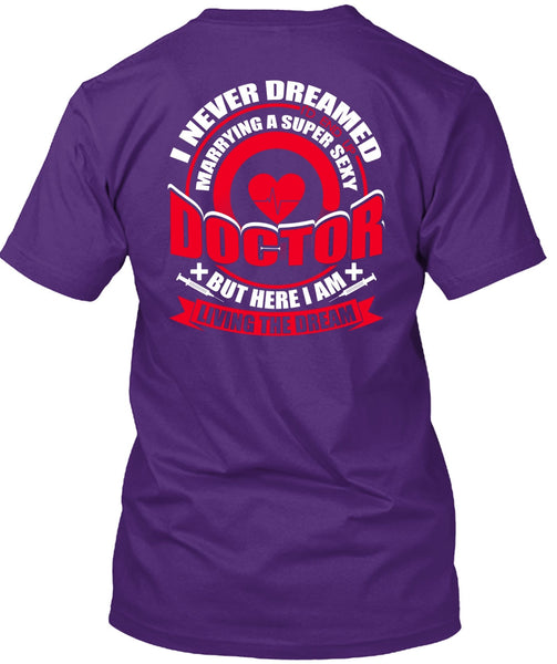 Marrying A Doctor T Shirt, I Never Dreamed T Shirt