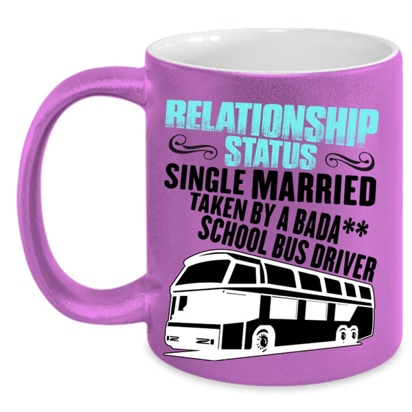 Taken By A School Bus Driver Coffee Mug, Relationship Status Accent Mug