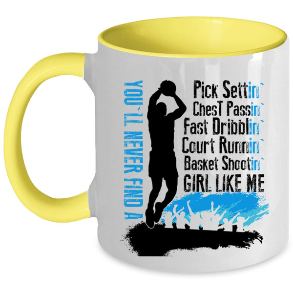Cool Girls Coffee Mug, You'll Never Find A Basket Shooting Girl Like Me Accent Mug