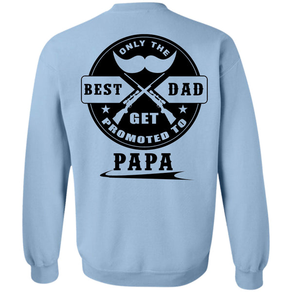 Being A Papa T Shirt, Only Real Best Dad Get Promoted To Papa Sweatshirt