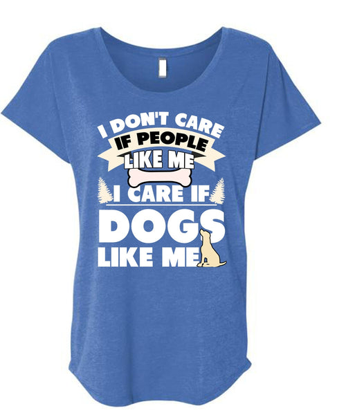 I Care If Dogs Like Me T Shirt, I Don't Care T Shirt, Cool Shirt (Ladies' Triblend Dolman Sleeve)