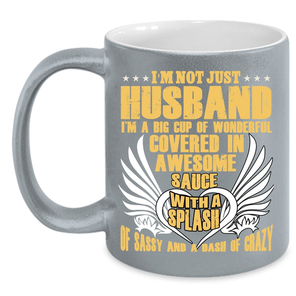 I'm Not Just Husband Coffee Mug, Funny Gift For My Husband Coffee Cup