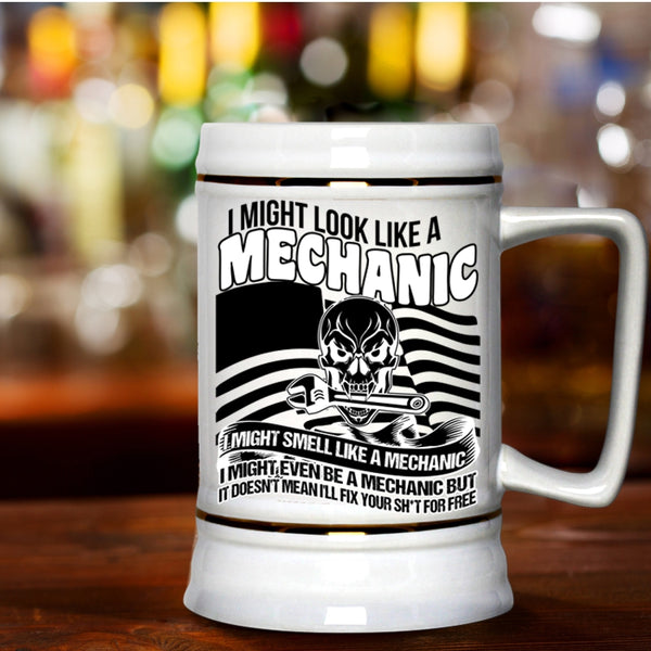 I Might Even Be A Mechanic Beer Stein 22oz, I Might Look Like A Mechanic Beer Mug