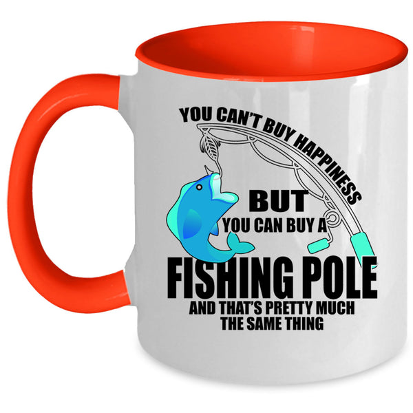 You Can Buy A Fishing Pole Coffee Mug, You can't Buy Happiness Accent Mug