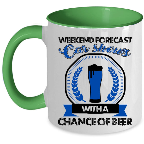 Chance Of Beer Coffee Mug, Weekend Forecast Car Shows Accent Mug