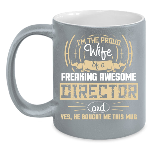 I'm The Proud Wife Of An Director Coffee Mug, Director's Wife Coffee Cup