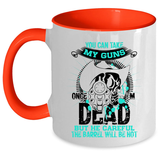 Cool Gun Owners Coffee Mug, You Can Take My Guns Once Accent Mug