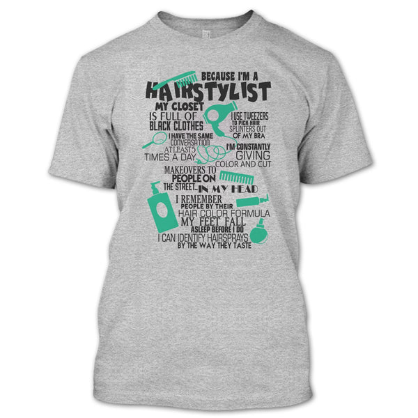Because I'm A Hair Stylist T Shirt, Awesome Hairstylist T Shirt