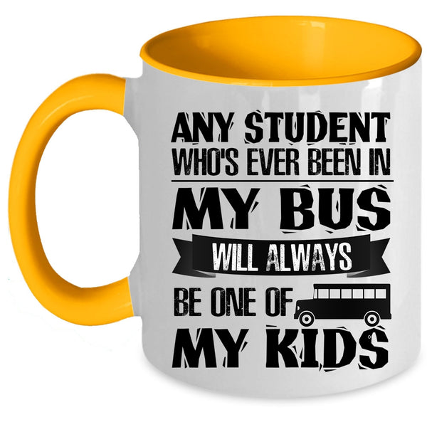 My Kids Coffee Mug, Any Student Who's Ever Been In My Bus Accent Mug