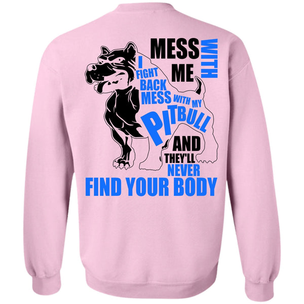 I Love Pit Bull T Shirt, Mess With My Pit Bull Sweatshirt