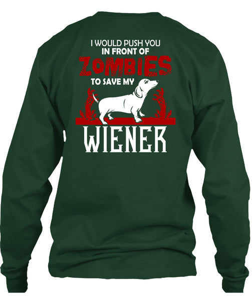 Push You In Front Of Zombies To Save My Wiener T Shirt, I Love Dogs T Shirt
