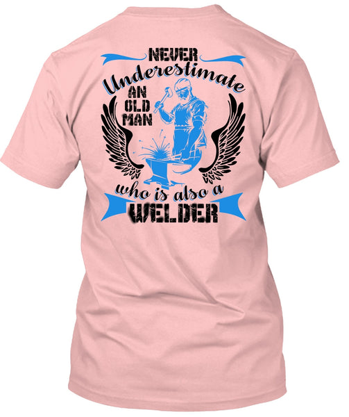 Old Man Who Is Also A Welder T Shirt, I Love Welding T Shirt