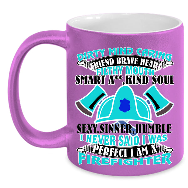 I Am A Firefighter Coffee Mug, I Never Said I Was Perfect Accent Mug