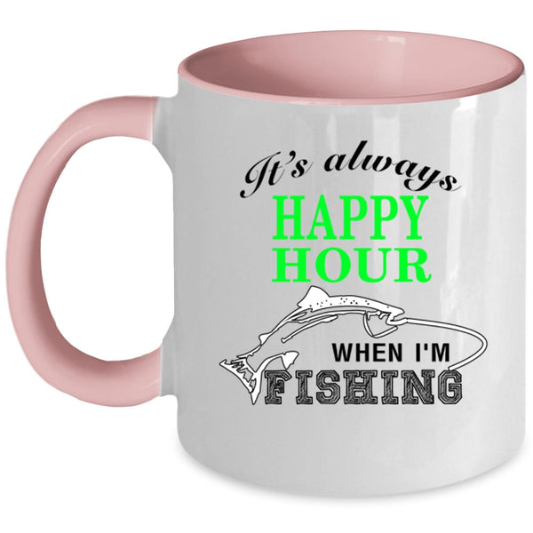 When I'm Fishing Coffee Mug, It's Always Happy Hour Accent Mug
