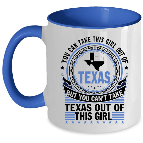 Pretty Girls Coffee Mug, You Can't Take Texas Out Of This Girl Accent Mug