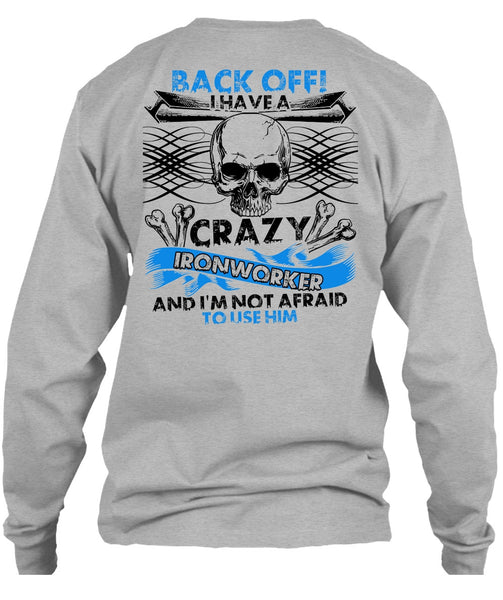 I Have A Crazy Ironworker T Shirt, I Love Ironworker T Shirt