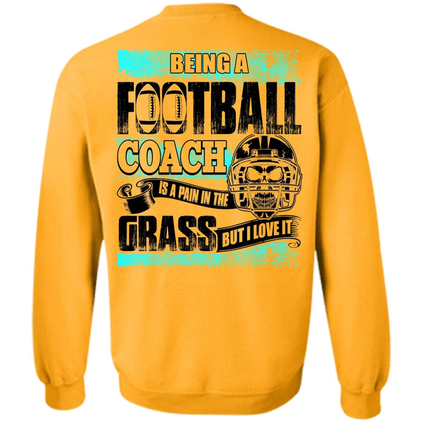 Being A Football Coach T Shirt, Being A Football Coach Sweatshirt