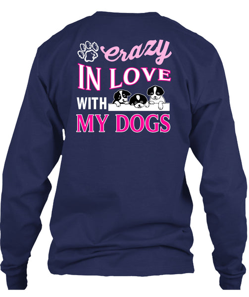 Crazy In Love With My Dogs T Shirt, I Love My Dogs T Shirt
