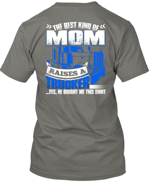 Mom Raises A Trucker T Shirt, Being A Trucker T Shirt