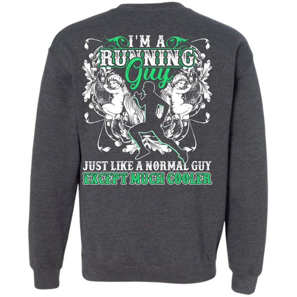 Just Like A Normal Guy T Shirt, I Love Running Sweatshirt