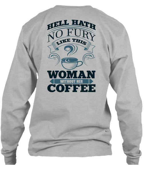 Woman Without Her Coffee T Shirt, I Love Coffee T Shirt