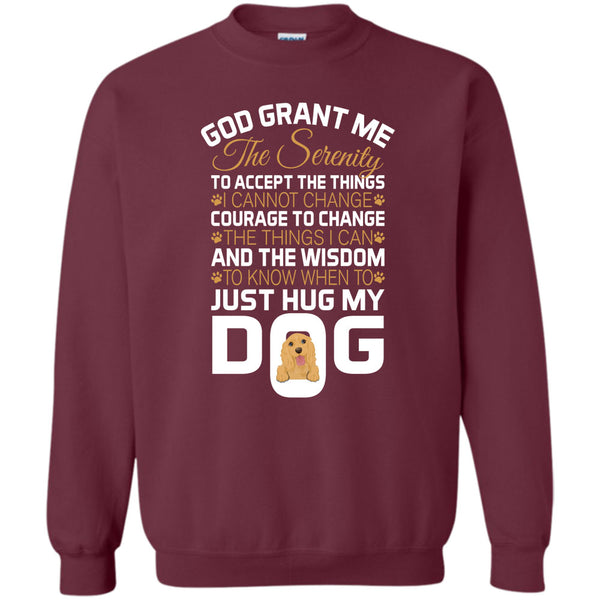 Just Hug My Dog T Shirt, I Love My Dog Sweatshirt