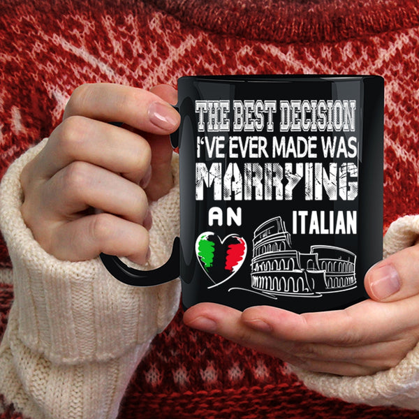 The Best Decision Coffee Mug, I've Ever Made Was Marrying An Italian Coffee Cup