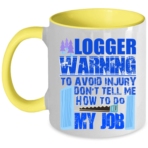 Cool Gift For Logger Coffee Mug, Logger Accent Mug