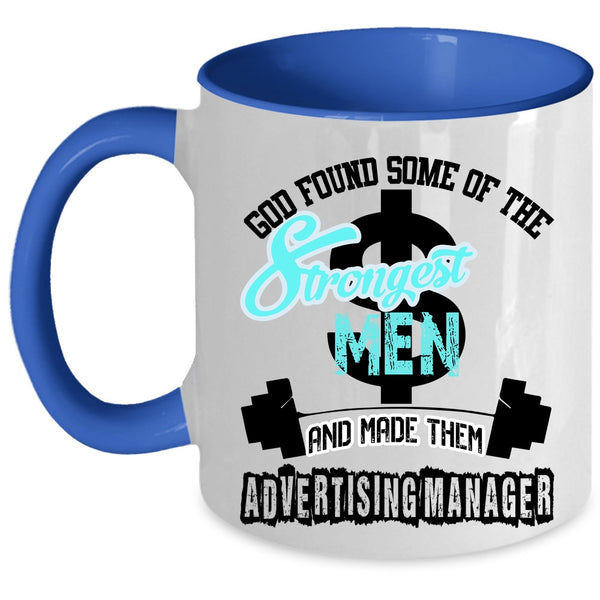 Made Them Advertising Manager Coffee Mug, The Strongest Men Accent Mug
