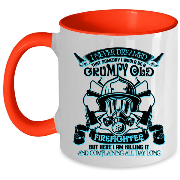 Cool Grandpas Coffee Mug, I Would Be A Grumpy Old Firefighter Accent Mug