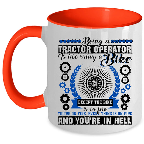 Cool Tractor Coffee Mug, Being A Tractor Operator Is Like A Bike Accent Mug