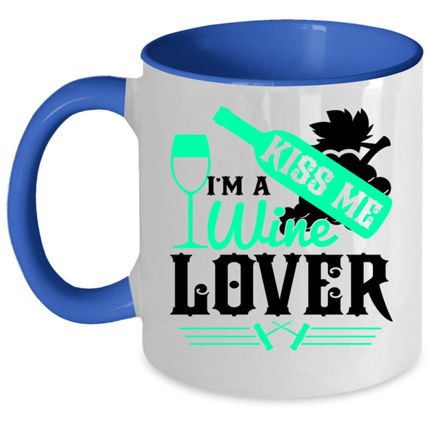 Cute Gift For Wine Drinker Coffee Mug, Kiss Me I'm A Wine Lover Accent Mug