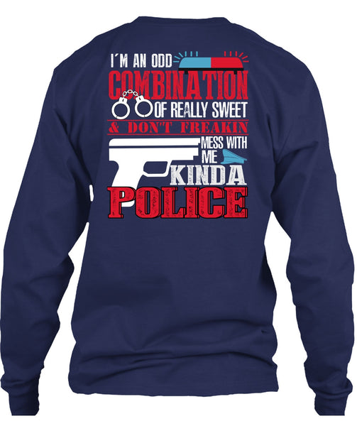 Mess With Me Kinda Police T Shirt, I'm An Odd Combination T Shirt