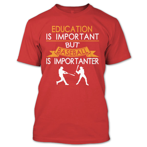 Education Is Important But Baseball Is Importanter T Shirt, I Love Playing Baseball T Shirt