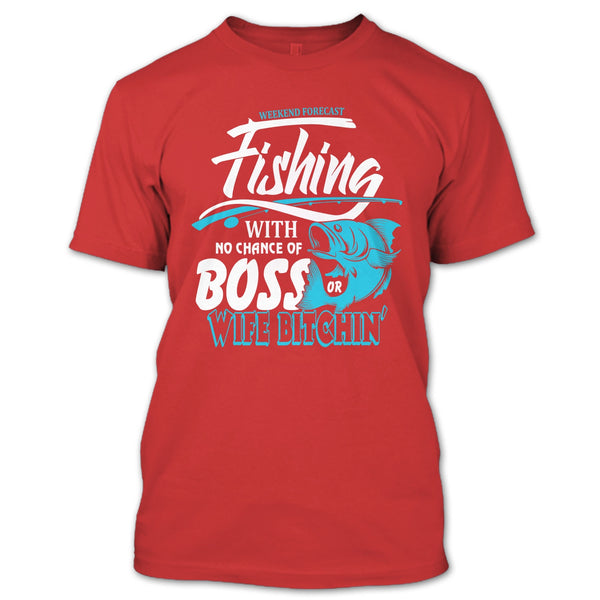 Weekend Forecast Fishing T Shirt, No Chance Of Boss T Shirt