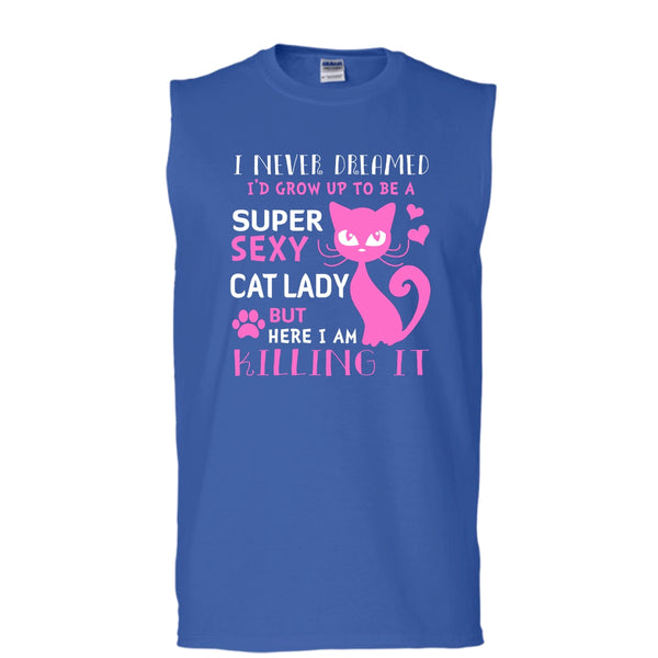 I Never Dreamed I'd Grow Up To Be A Sexy Cat Lady Shirt, Cool Cat Shirt (Men's Cotton Sleeveless)