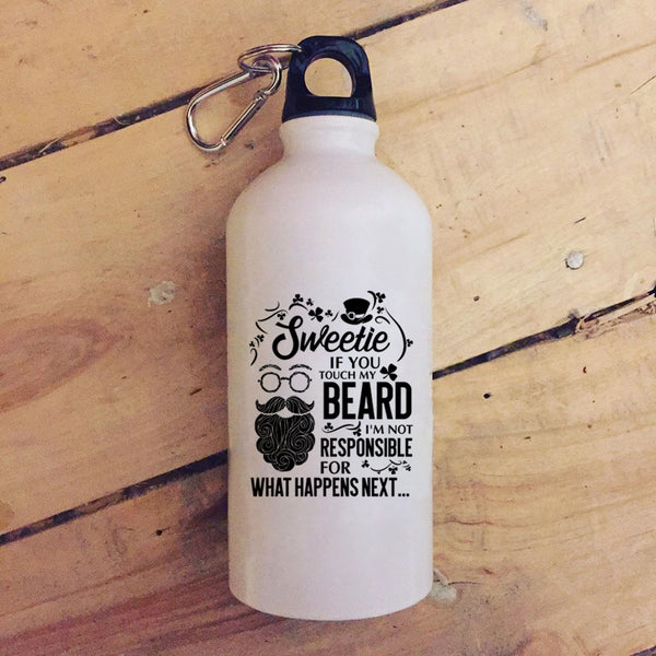 Sweetie If You Touch My Beard 20 oz Stainless Steel Bottle,I'm Not Responsible For What Happens Next Outdoor Sports Water Bottle