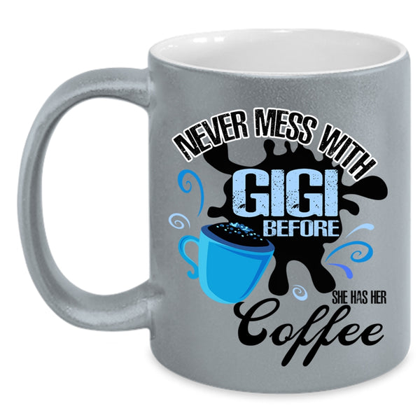 She Has Her Coffee Coffee Mug, Never Mess With Gigi Accent Mug