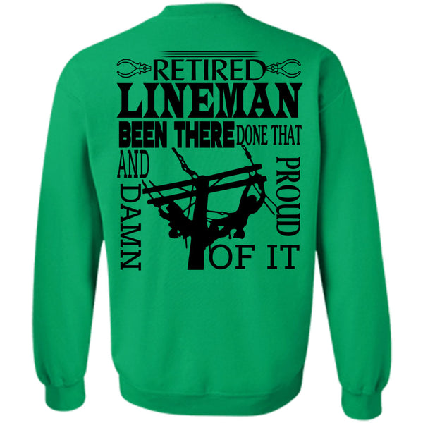 Being A Linemen T Shirt, Retired Lineman Been There Done That And Proud Damn Of It Sweatshirt